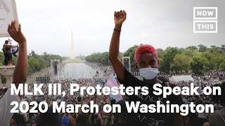 MLK III and Protesters Speak About 2020 March on Washington | NowThis