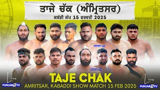 🔴[LIVE] Taje Chak (Amritsar) Kabaddi Show Match 15 Feb 2025 | Live Today Kabaddi