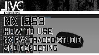NX 1953 Tutorial - How to use NX Ray Traced Studio and Rendering (Beginner Level)