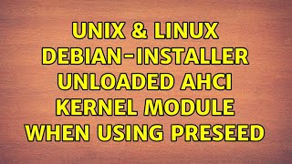 Unix & Linux: debian-installer: unloaded ahci kernel module when using preseed