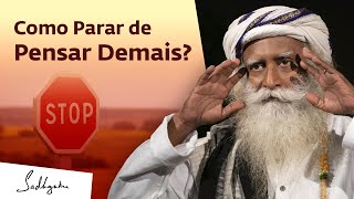 Como Parar de Pensar Demais? | Sadhguru Português