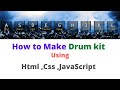 HOW TO MAKE A DRUM KIT | Drumkit in JS | How to make DrumKit using Html,css ,Js |Audio IN JavaScript
