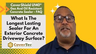 What Is The Longest Lasting Sealer For An Exterior Concrete Driveway Surface?  CoverShield U140 FAQ