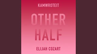 Other Half (feat. Elijah Cozart)