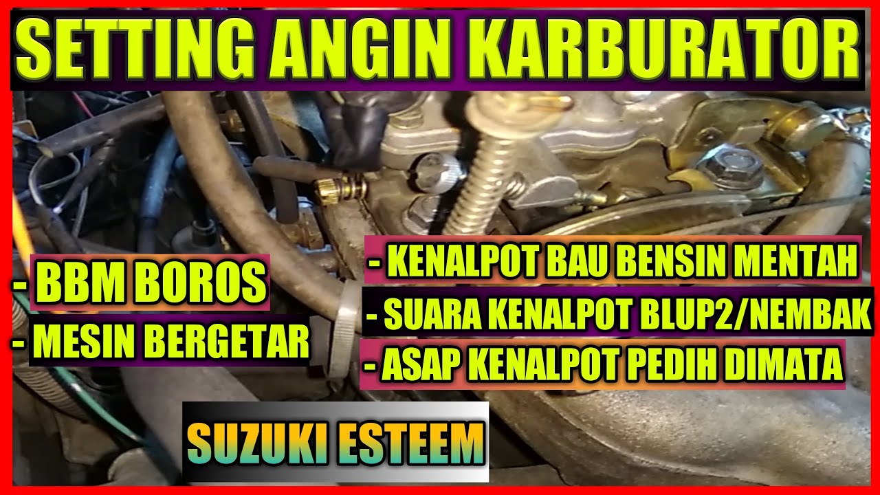 Cara Setting Angin Dan Langsam Mobil Karburator | Suzuki Esteem - YouTube