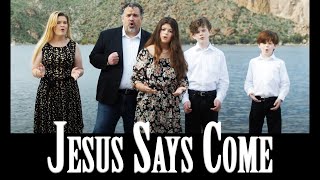 Jesus Says Come | Ben Everson Family