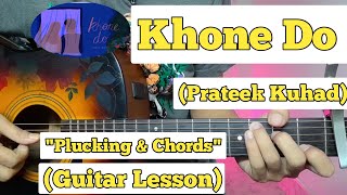 Khone Do - Prateek Kuhad | Guitar Lesson | Plucking & Chords |