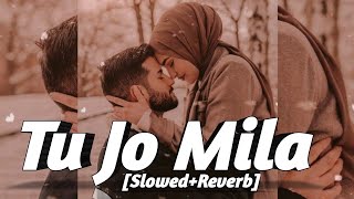 Tu Jo Mila [Slowed+Reverb]||Bajrangi Bhaijaan||Salman,Harshaali||K.K||Pritam||Lofi||