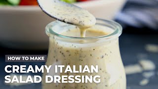 How to Make Homemade Classic Creamy Italian Salad Dressing