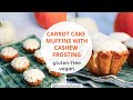 CARROT CAKE MUFFINS WITH CASHEW FROSTING (gluten-free)