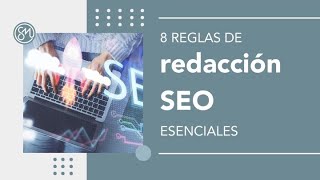 8 reglas de redacción SEO esenciales