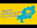 Why was  Kazakhstan the last to Leave the USSR?