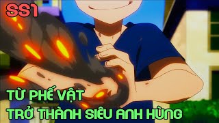 " Từ Phế Vật Trở Thành Siêu Anh Hùng " Mùa 1 | Review Phim Anime Hay