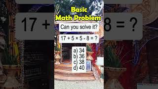 17 + 5 × 5 - 8 = ?a) 34b) 36c) 38d) 40#basic #math #algebra #mathtutor #mathematicseducation #maths