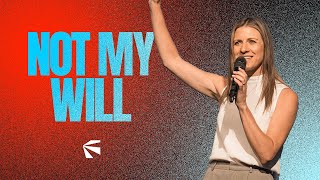 Not My Will (Part 3) | Pastor Sjhana Greenwood | Futures Church