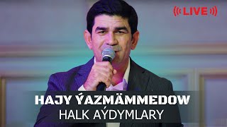 Hajy Yazmammedow - Halk aydymlary | (LIVE)