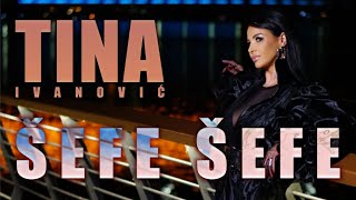 TINA IVANOVIC - ŠEFE ŠEFE - (OFFICIAL VIDEO 2022)