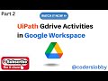 UiPath Drive Activities in Google Workspace - Part 2 | Google Workspace Activities | @robobix