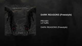 PRXJEK \u0026 Lil Traffic - DARK REASONS (Freestyle)