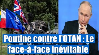 Poutine contre l’OTAN : Le face-à-face inévitable !