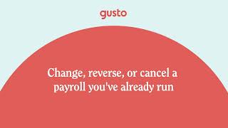 How to Change, Reverse, or Cancel a Payroll You've Already Run in Gusto
