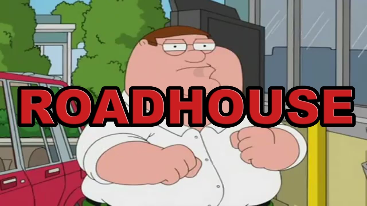 Family Guy Peter Griffin Roadhouse Youtube