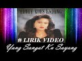 Hetty Koes Endang ~Yang Sangat Ku Sayang ~Lirik