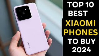 Top 10 Best Xiaomi Phones to buy 2024