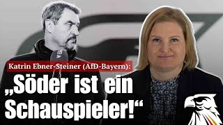 Katrin Ebner-Steiner (AfD-Bayern): „Söder ist ein Schauspieler!“