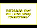 Databases: How can I limit MySQL connections?