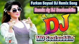 Furkan - Soysal - DJ - Remix - Song __  ✅  _ 👉 Remix dy DJ Soalauddin 👈 - 2024 - JBL