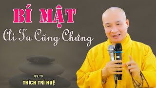 Bí Kíp Ai Tu Cũng Chứng Nếu Biết Hành Trì - Cực hay. Thầy Thích Trí Huệ