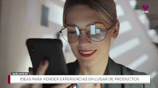 Cómo vender experiencias en lugar de productos