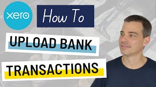 Xero Bank Accounts - How to Manually Import or Upload Bank Account Transactions with a CSV File