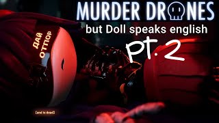 MURDER DRONES but doll speaks english【EP. 1-7】