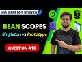 Understanding Bean Scopes: Singleton vs Prototype | Java Spring Boot Interview Question 10