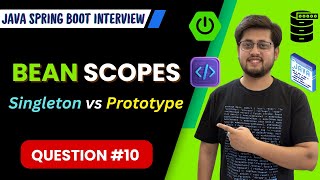 Understanding Bean Scopes: Singleton vs Prototype | Java Spring Boot Interview Question 10