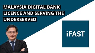 iFast Malaysia Digital Bank Licence Status and Serving The Underserved | COMPANY REVIEWS