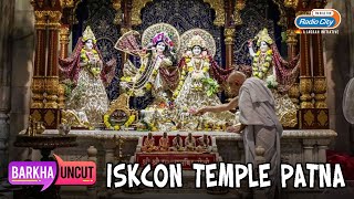 Patna Iskcon Temple | 100 Crore Spent In 12 Years In The Making | Barkha Uncut | Radio City Patna