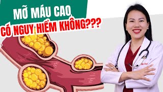 MỠ MÁU CAO CÓ NGUY HIỂM KHÔNG? | Bác sĩ Trang