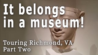 Touring Richmond (part 2) - Science, Architecture, and Fine Arts Museums - RVA