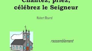 Chantez, priez, célébrez le Seigneur