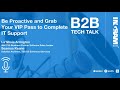 ep. 102 be proactive and grab your vip pass to complete it support b2b tech talk