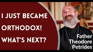 First Steps in Orthodoxy - Fr.  Theodore Petrides