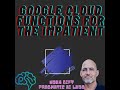 Google cloud functions for the impatient