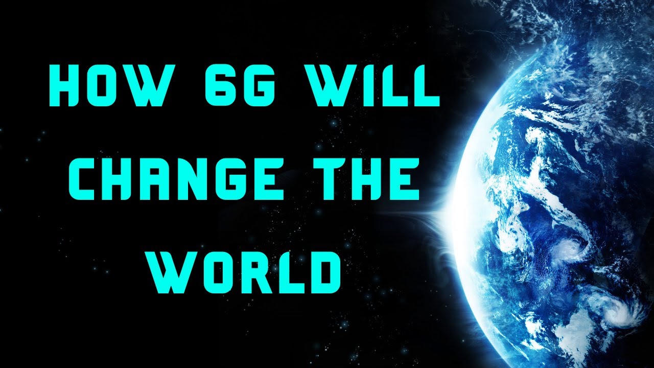 How 6G WILL Change The World - YouTube