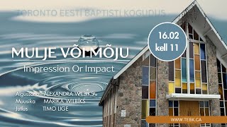 TEBK jumalateenistus - Mulje või mõju / Impression Or Impact 16.02.2025