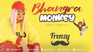 BHANGRA MONKEY (feat. Tones & I)  |  DJ FRENZY  |  Latest Punjabi Dance Remix Song 2019