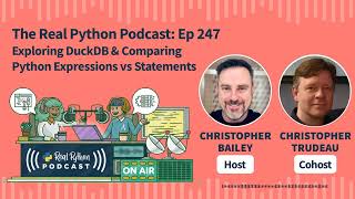 Exploring DuckDB & Comparing Python Expressions vs Statements | Real Python Podcast #247