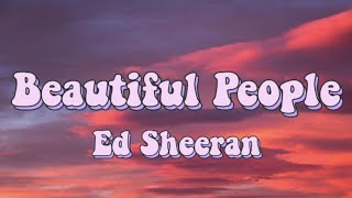 Ed Sheeran ft. Khalid- Beautiful People (lyrics)